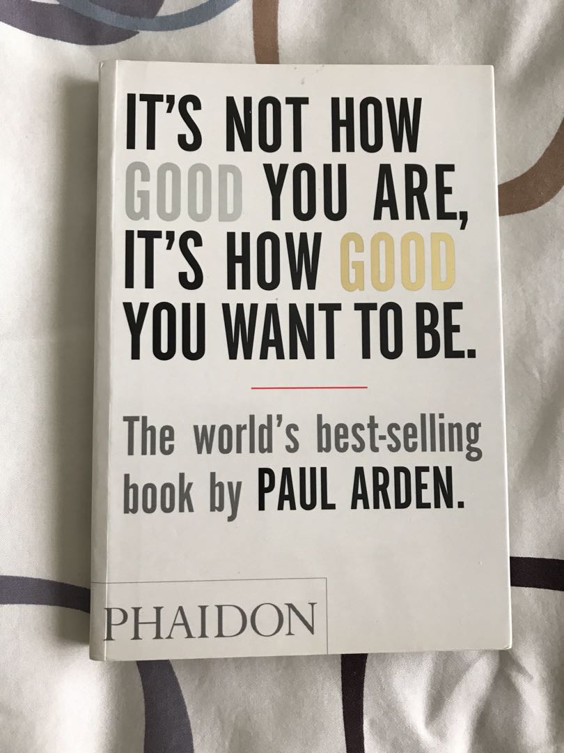 It S Not How Good You Are It S How Good You Want To Be The
