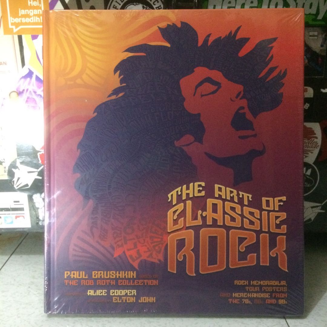 the art of classic rock rock memorabilia tour posters and merchandise from 70s 80s and 90s foreword by alice cooper afterword by elton john books buku alat tulis buku on carousell