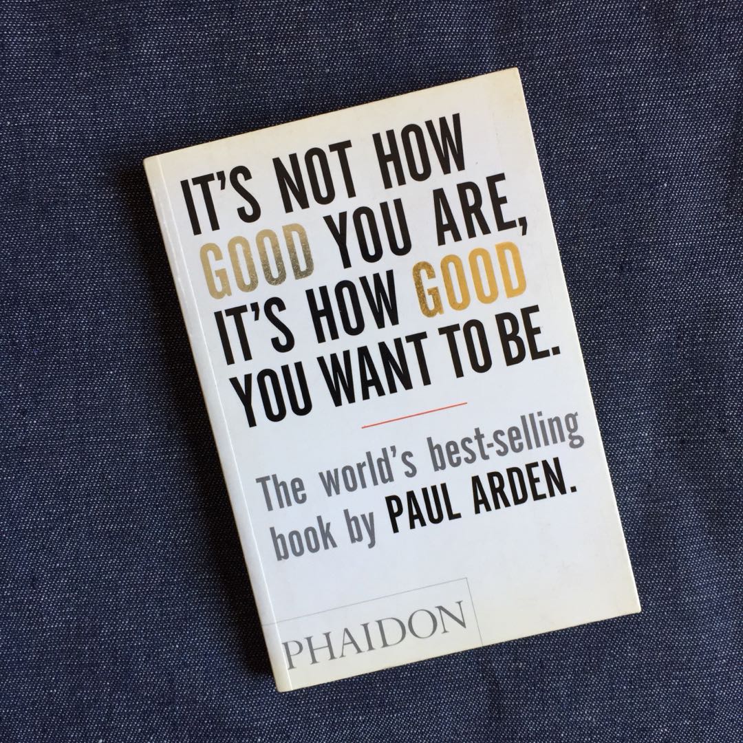 It S Not How Good You Are It S How Good You Want To Be The