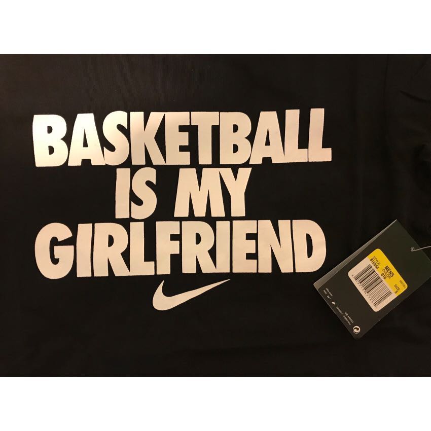 Nike Basketball Is My Girlfriend Tee 短袖 T Men S Fashion Men S