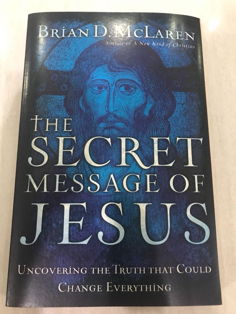 Brian Mclaren The Secret Message Of Jesus Books Stationery Non Fiction On Carousell