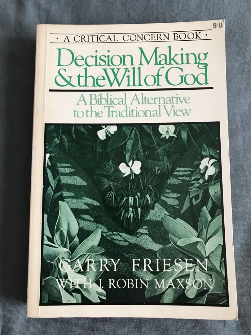 Decision Making and the Will of God: A Biblical Alternative to the Traditional View
