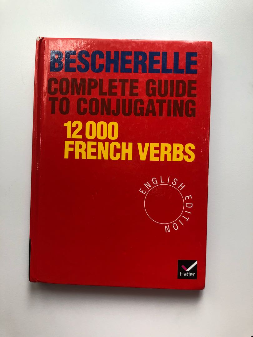 Complete Guide to Conjugating 12000 French Verbs Bescherelle