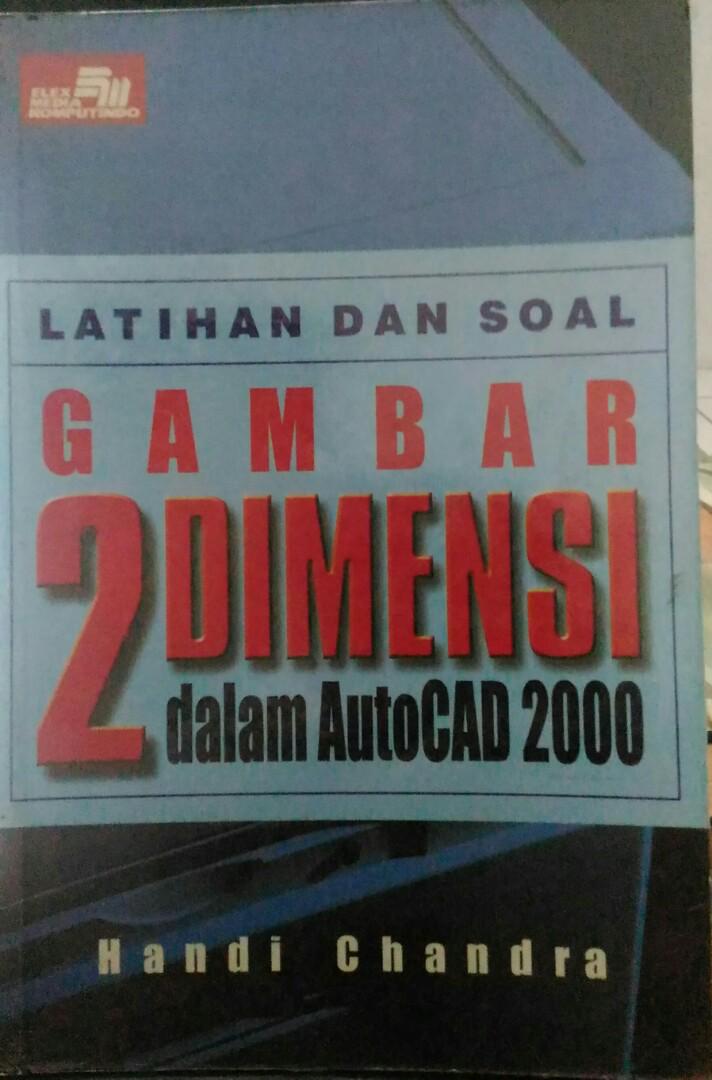 Buku Latihan Dan Soal Gambar 2 Dimensi Dalam Autocad 2000