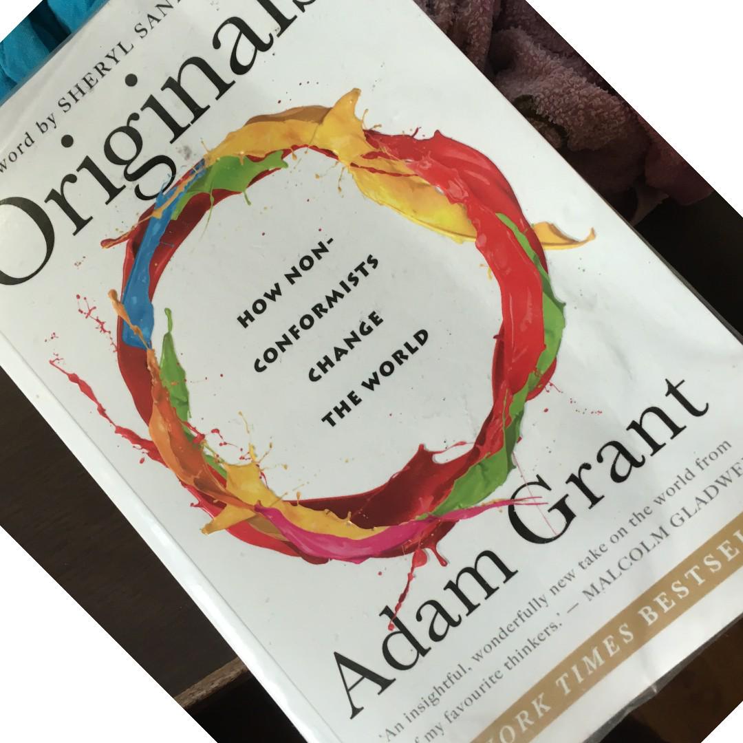 Originals How Non Conformists Move The World By Adam M Grant