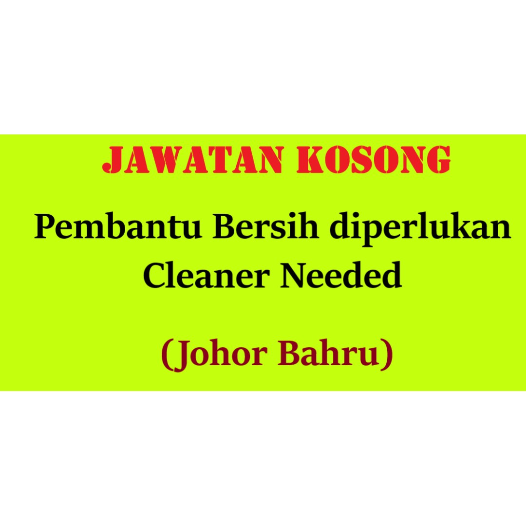 Cleaner Needed Pembantu Bersih Diperlukan Johor Bahru Jobs Full Time Cleaning Housekeeping On Carousell