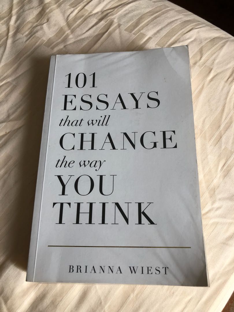 101 Essays That Will Change The Way You Think Brianna West Hobbies Toys Books Magazines Fiction Non Fiction On Carousell