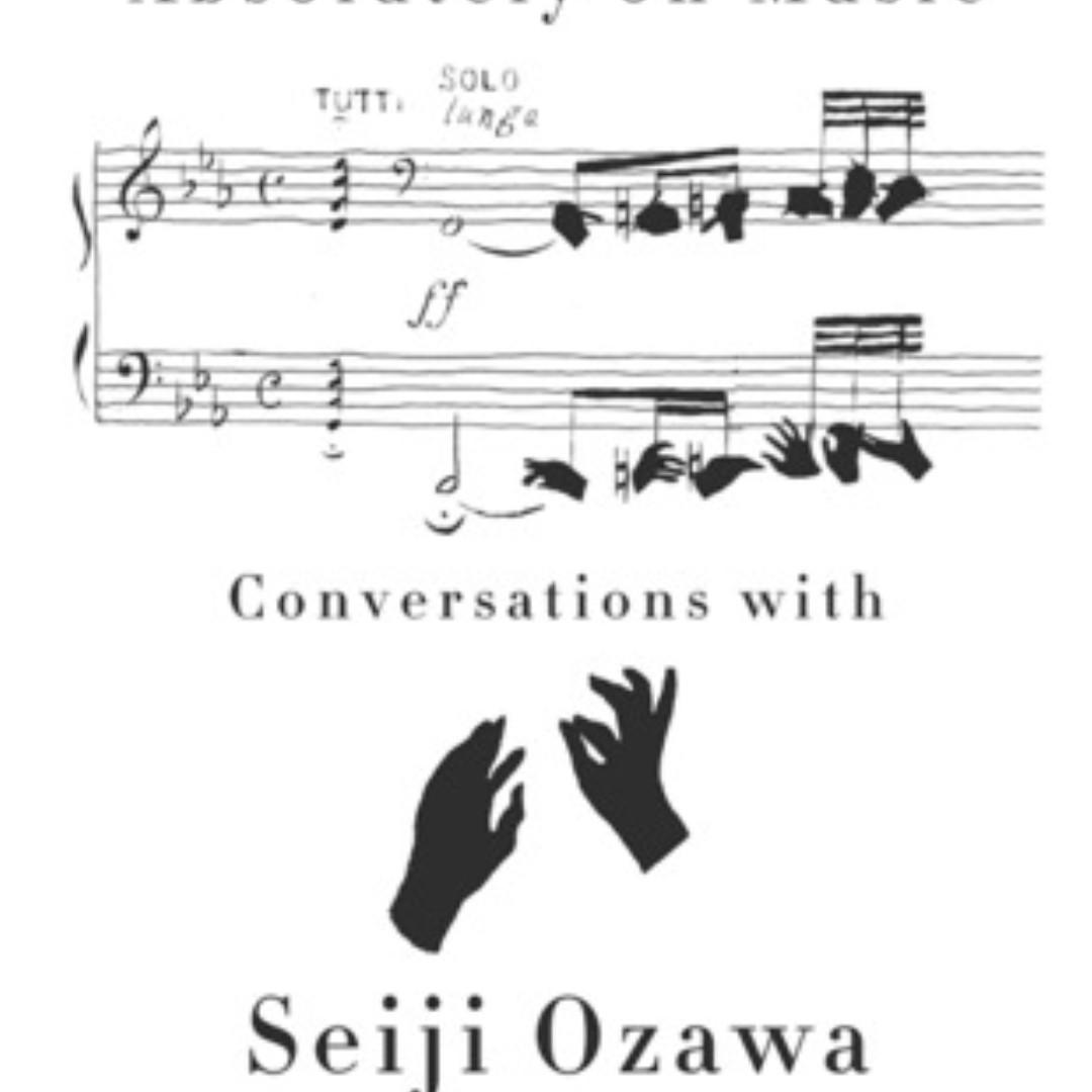 Absolutely On Music Conversations With Seiji Ozawa By Haruki