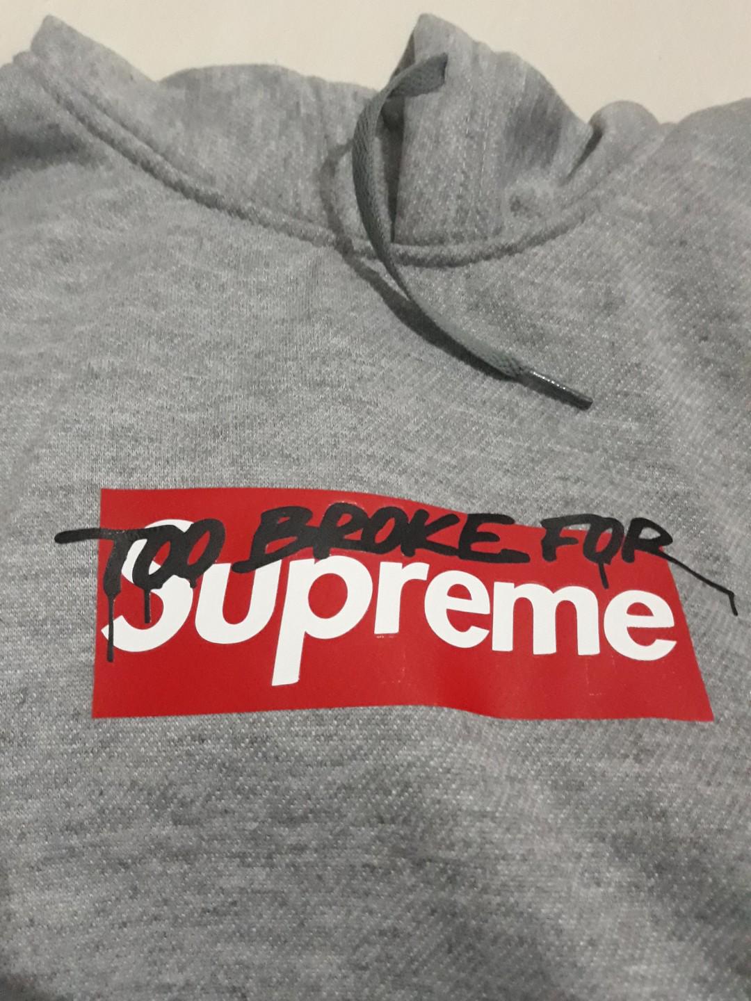 Hoodie too broke for supreme hotsell