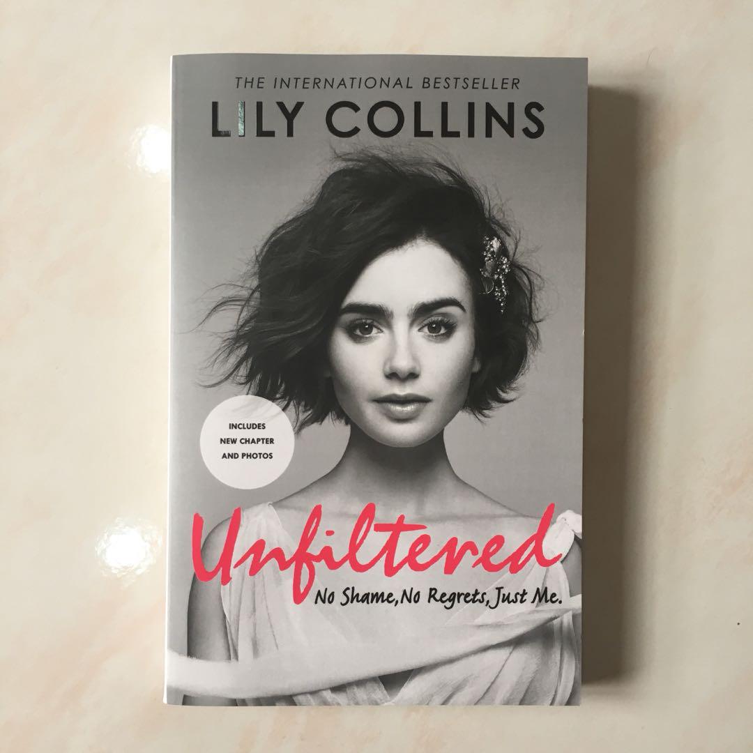 Lily Collins Unfiltered No Shame No Regrets Just Me Books Stationery Books On Carousell