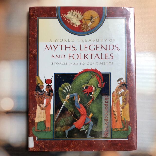 A World Treasury of Myths, Legends and Folktales Stories from Six