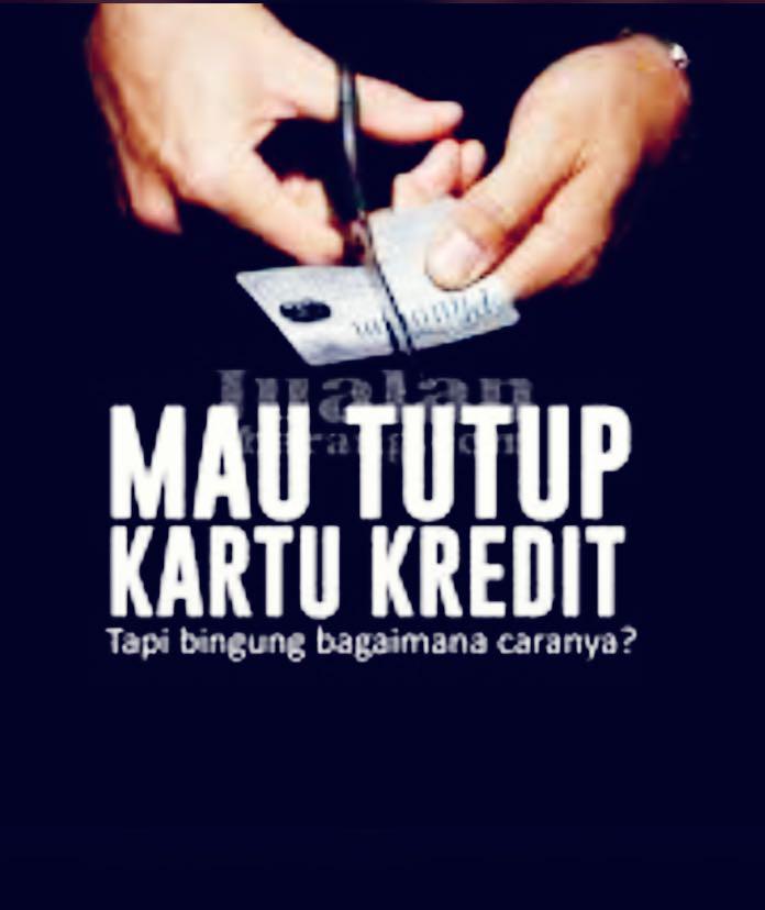 Jasa penutupan kartu kredit atau KTA
