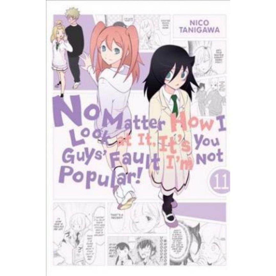 Pre Order No Matter How I Look At It It S You Guys Fault I M Not Popular Watamote Volume 11 By Nico Tanigawa Books Stationery Comics Manga On Carousell Turns out all the popularity points she'd racked up in her video game dating sims are worth squat in real life, and tomoko's far from prepared. pre order no matter how i look at it it s you guys fault i m not popular watamote volume 11 by nico tanigawa
