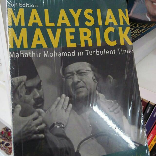 Malaysian Maverick: Mahathir Mohamad in Turbulent Times