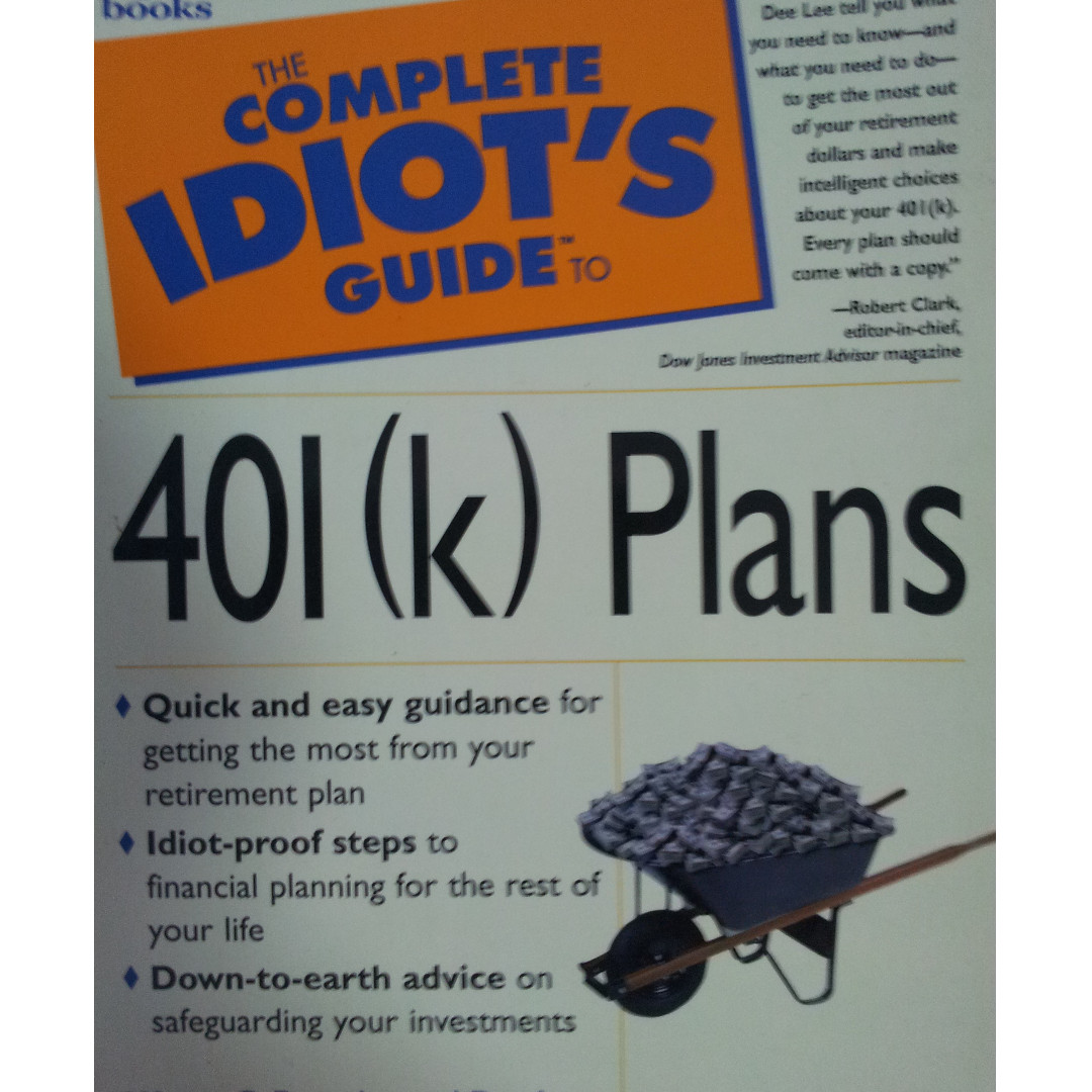 The Complete Idiots Guide To 401k Plans - 