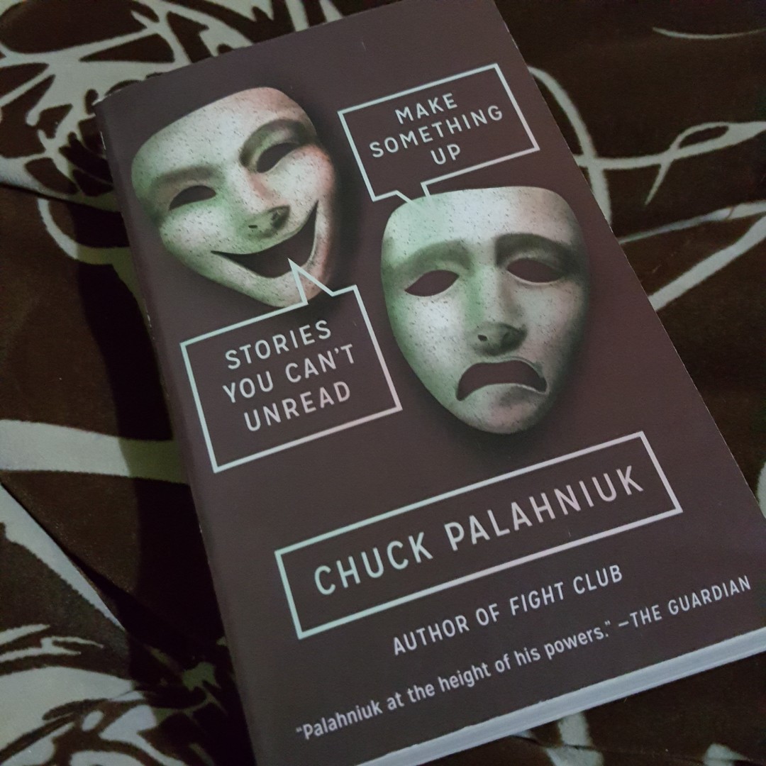 Chuck Palahniuk Make Something Up Stories You Can T Unread