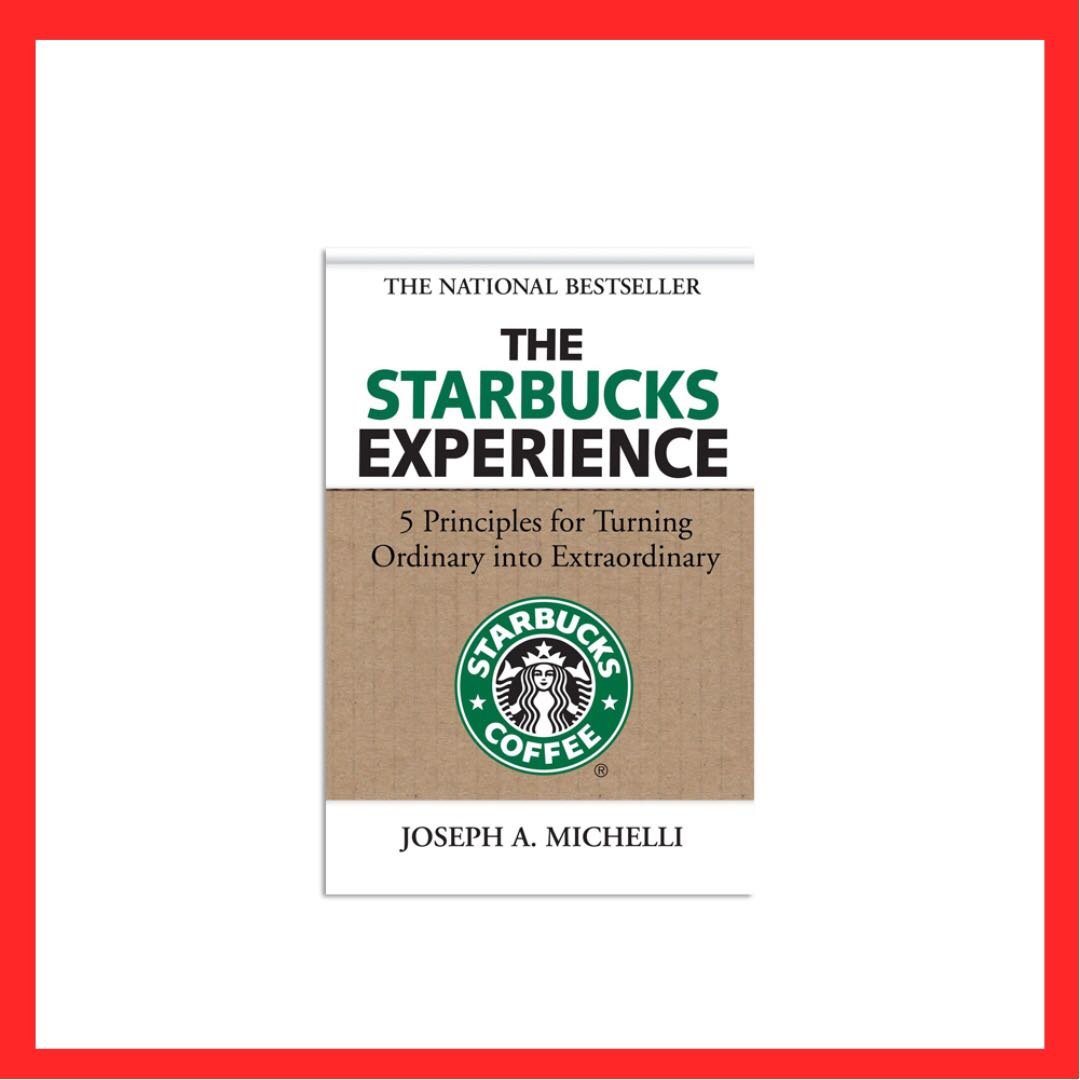 The Starbucks Experience 5 Principles for Turning Ordinary Into