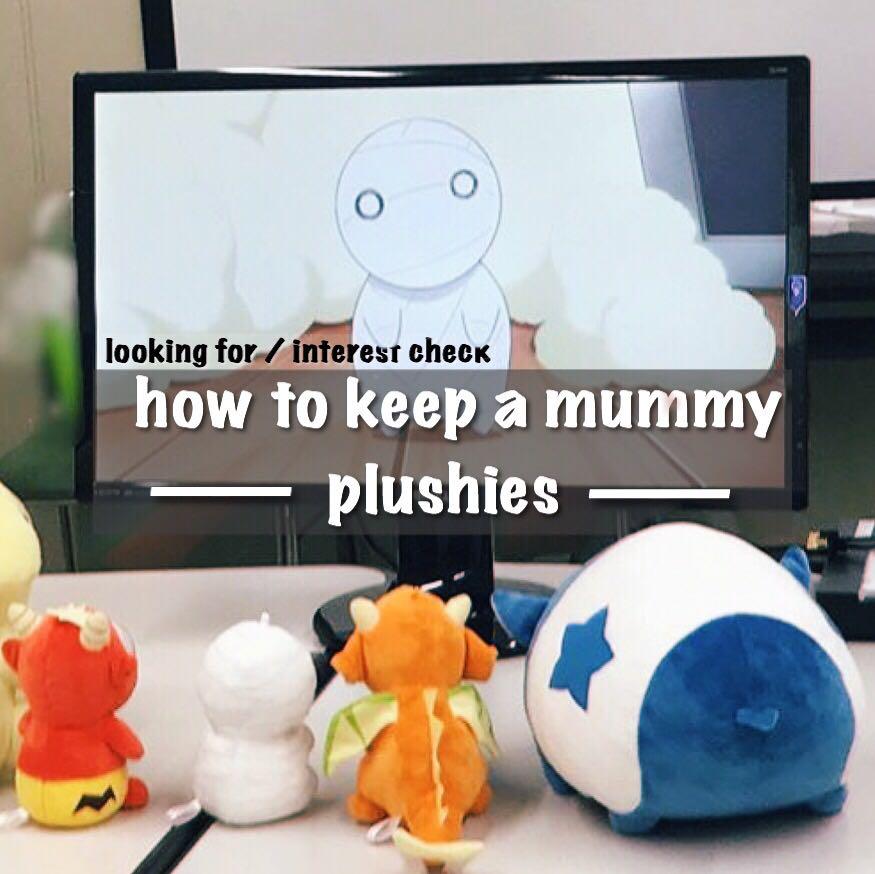 Lf Interest Check How To Keep A Mummy Plush Entertainment
