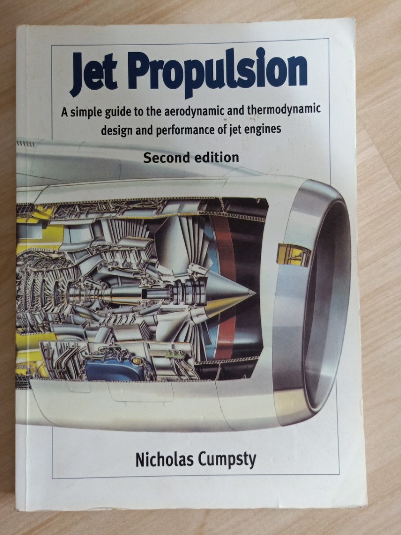JET PROPULSION A SIMPLE GUIDE TO THE AERODYNAMIC AND THERMODYNAMIC DESIGN AND PERFORMANCE OF JET ENGINES BY CUMPSTY NICHOLAS PUBLISHED BY CAMBRIDGE UNIVERSITY PRESS 2ND SECOND EDITION 2003 PAPERBACK visual data 4
