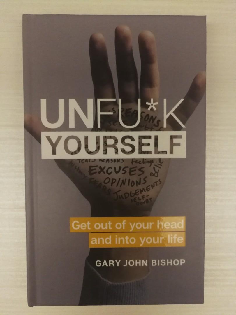 Unfu K Yourself Get Out Of Your Head And Into Your Life Books