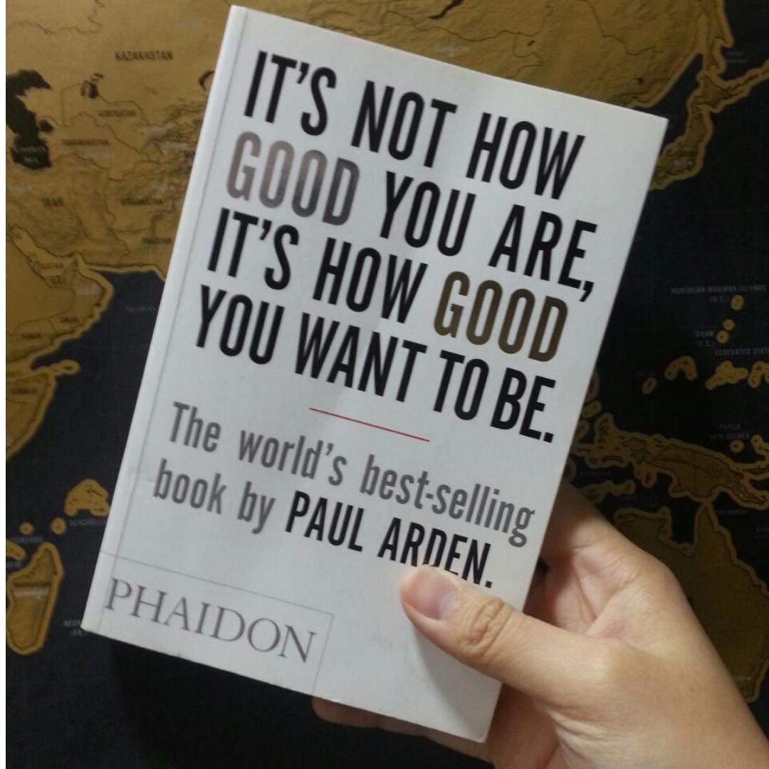 It S Not How Good You Are It S How Good You Want To Be The