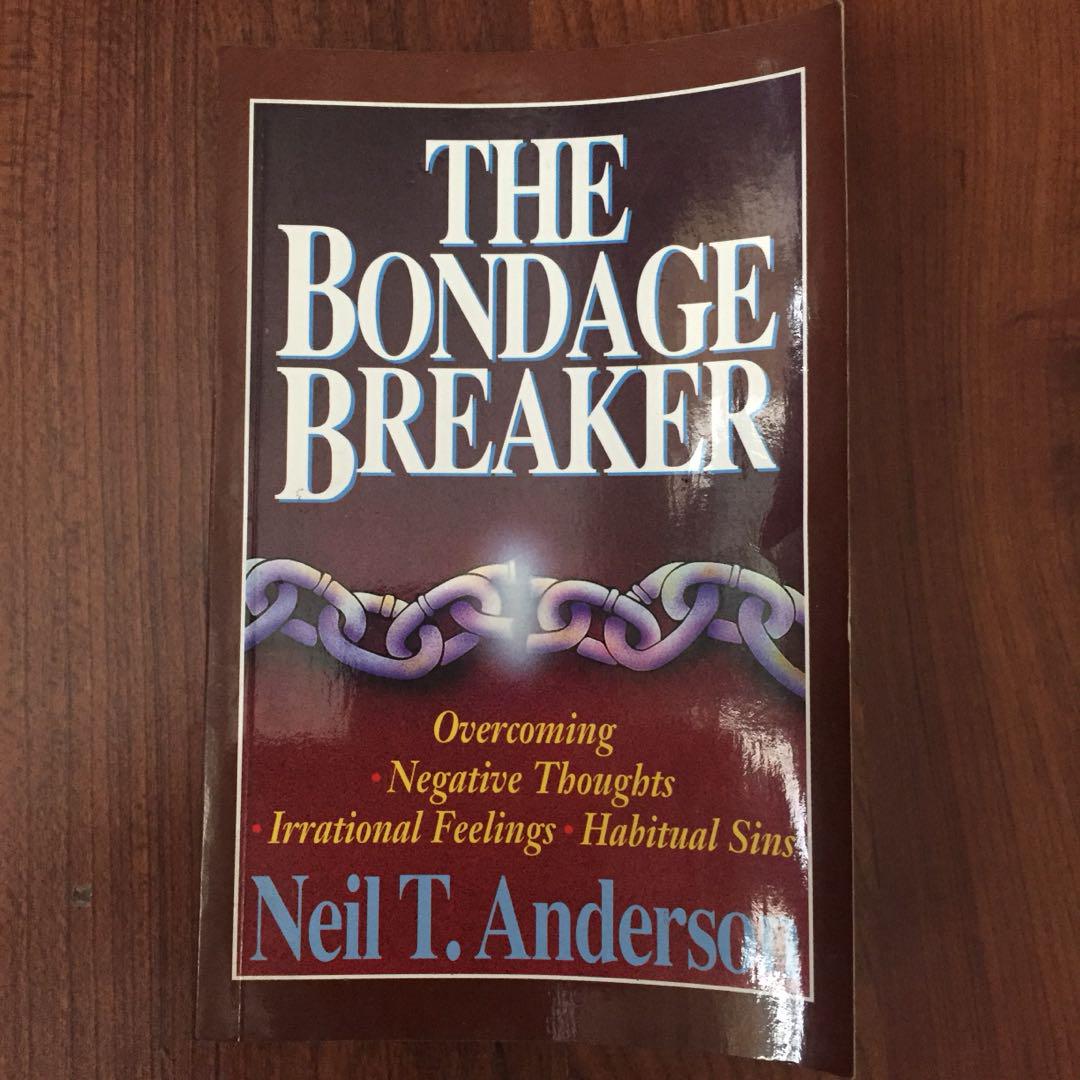 The Bondage Breaker By Neil T Anderson Overcoming Negative
