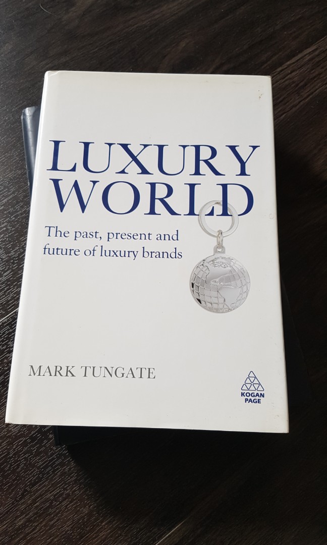 Luxury World: The Past, Present and Future of Luxury Brands