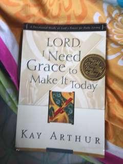 Brand new Lord i need Grace to make it today by kay arthun