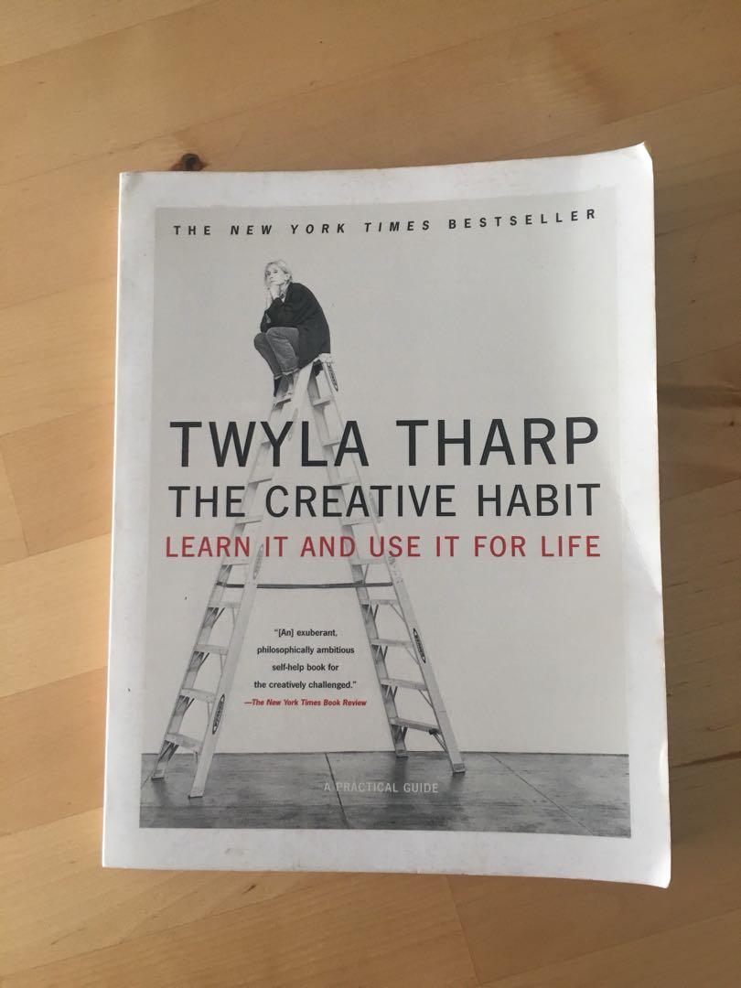 The Creative Habit Learn It And Use It For Life By Twyla Tharp