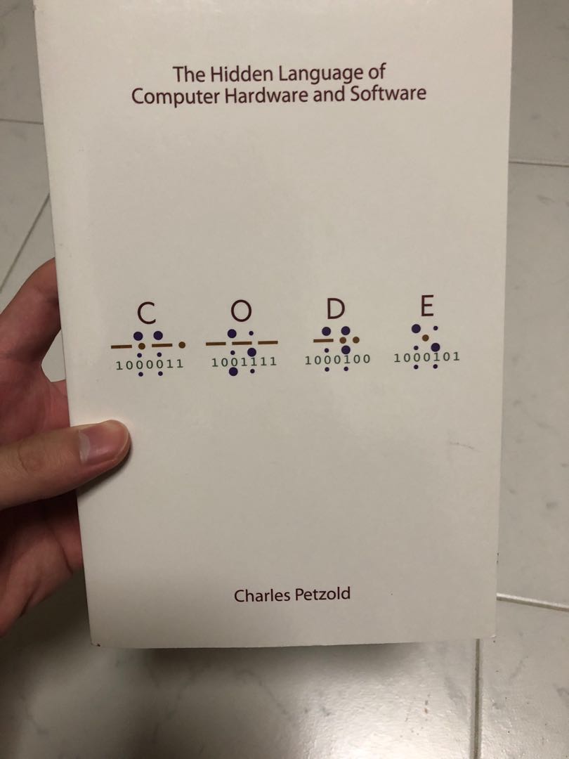 The Hidden Language of Computer Hardware & Software by Charles Petzold