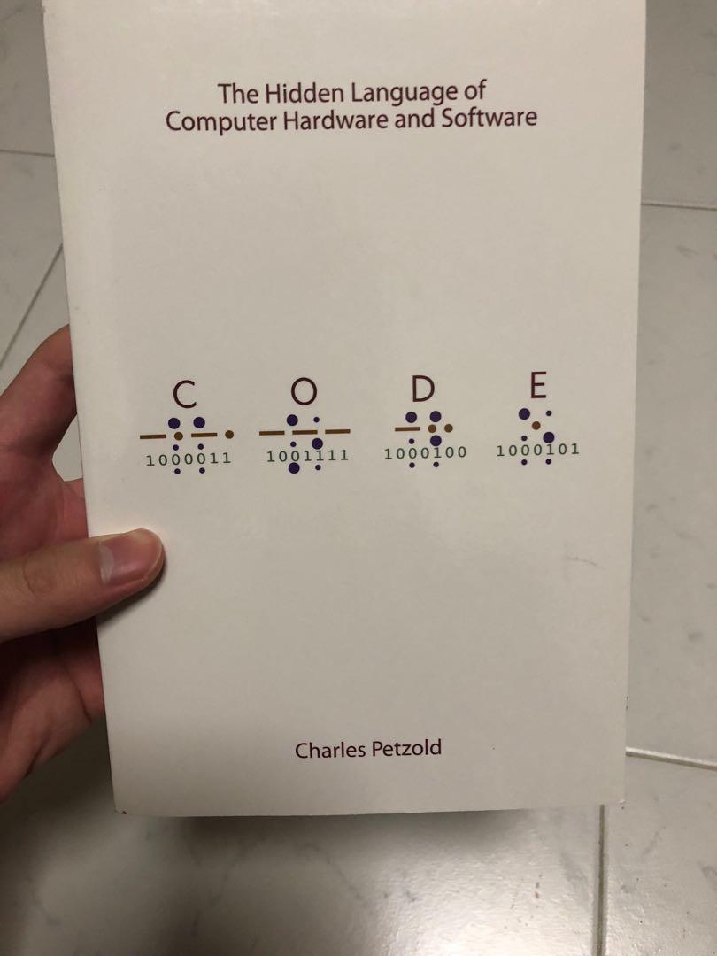 The Hidden Language of Computer Hardware & Software by Charles Petzold