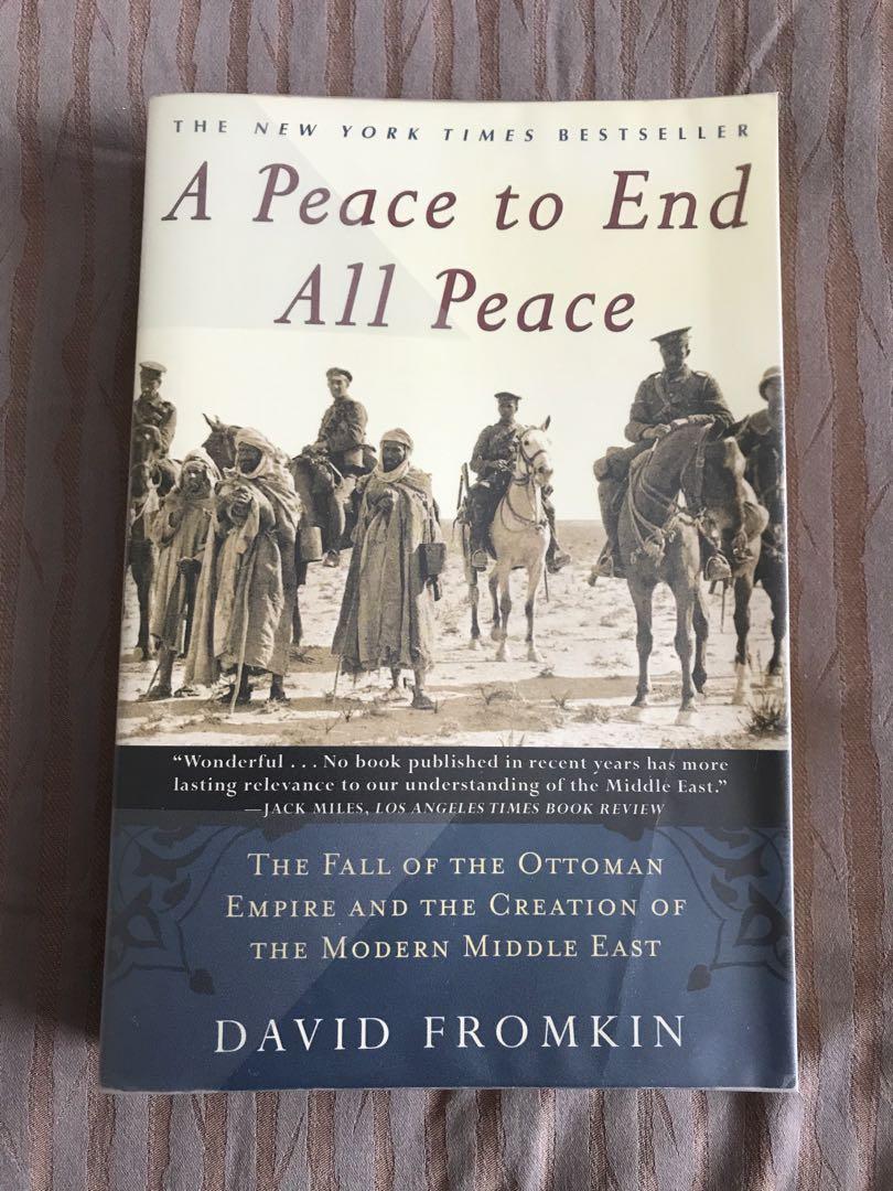 A Peace To End All Peace The Fall Of The Ottoman Empire And The Creation Of The Modern Middle East By David Fromkin Hobbies Toys Books Magazines Fiction Non Fiction
