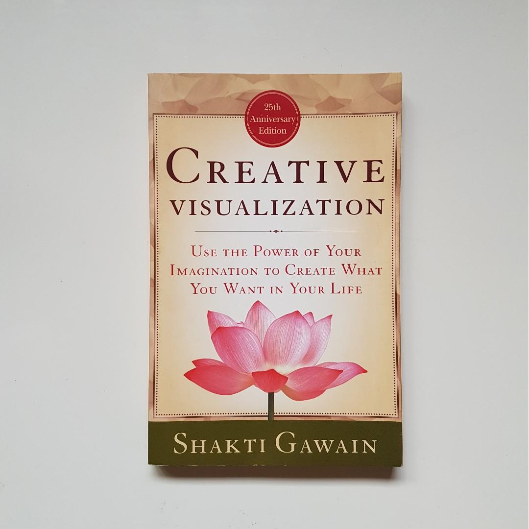 Creative Visualization Use The Power Of Your Imagination To