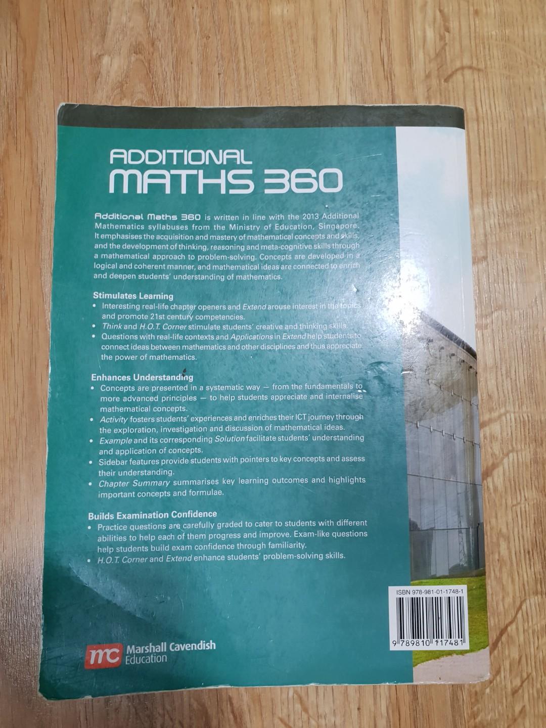 Additional Math 360 (Category: Assessment Books) located in Singapore. Submitted by pablowdrew (Listing ID 200355305, Image 2). Description: Almost brand new A Math textbook used for upper secondary (sec 3 and sec 4) in preparation for the O Level Cambridge exam. Original price: $33 there are no folds or torn pages in the book. condition is around 9.5/10.
