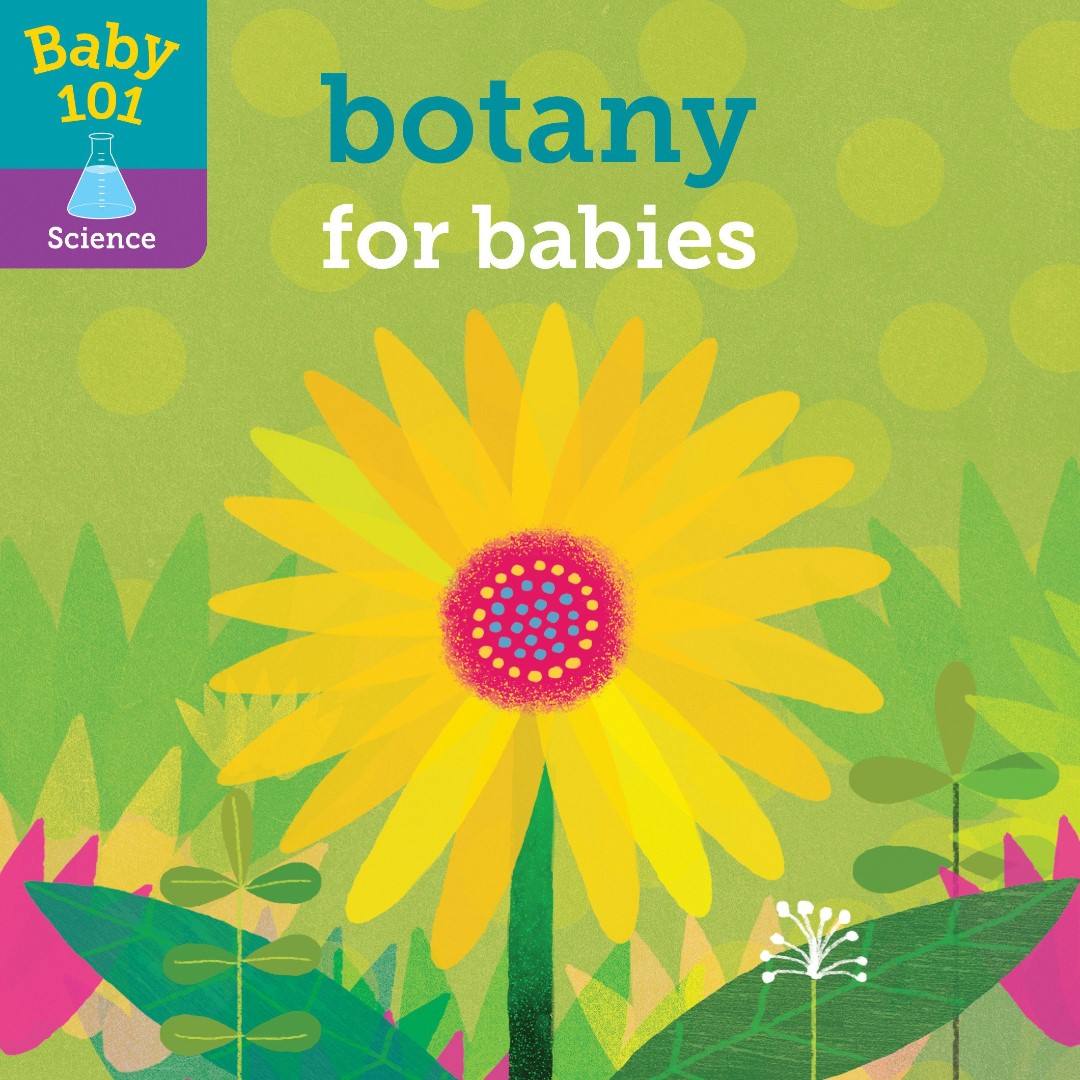 BRAND NEW Baby 101 Botany For Babies (Board Book) Baby Toddlers Kids Preschool Children Science