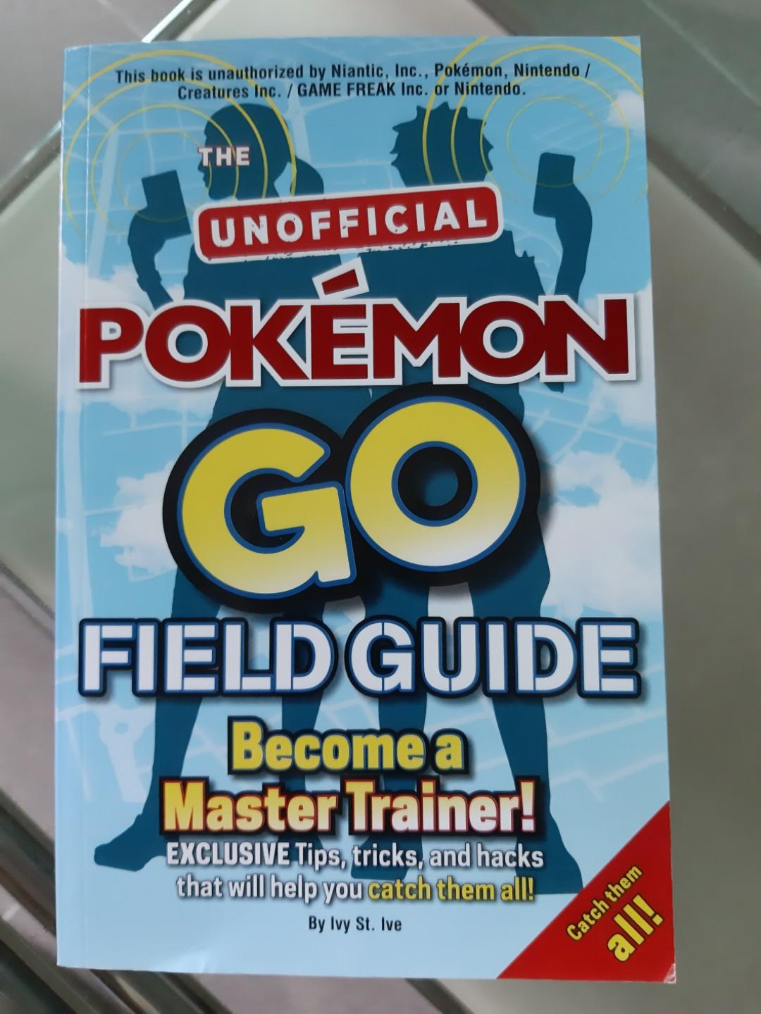 The Unofficial Pokémon Go Field Guide To Become A Master - 