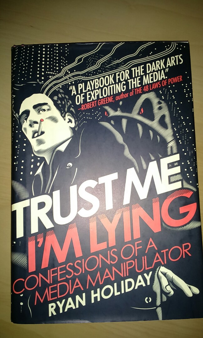Trust Me I M Lying Confessions Of A Media Manipulator Books