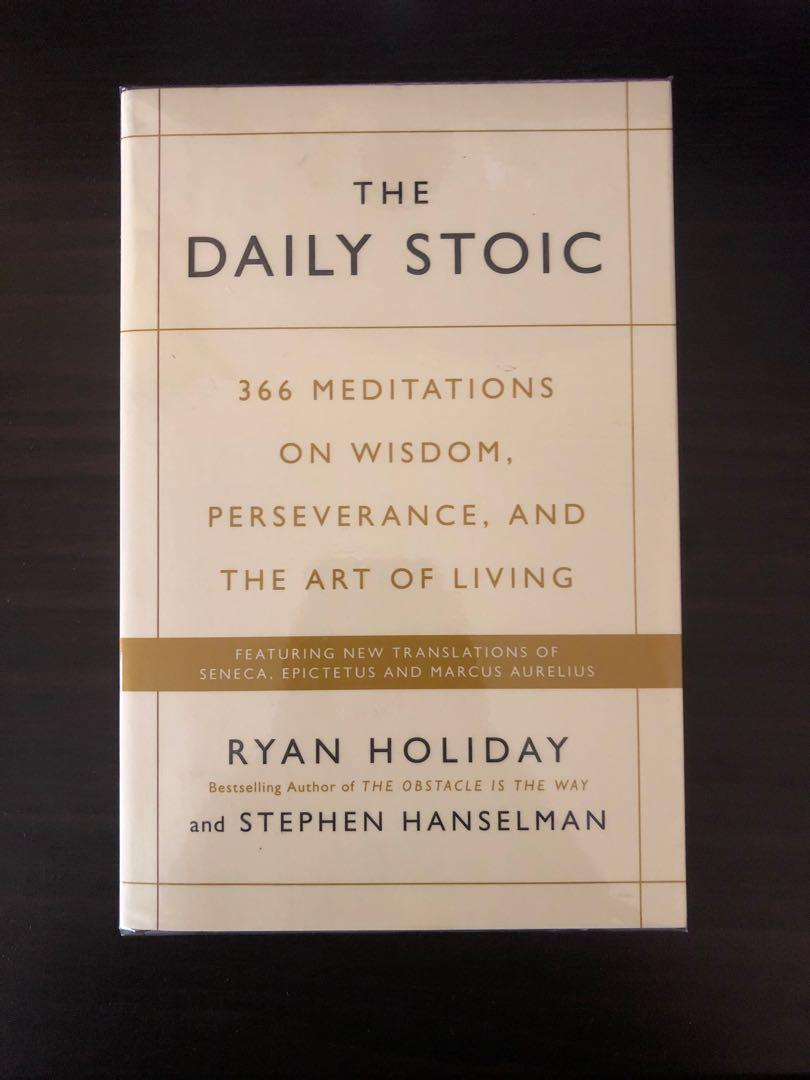 The Daily Stoic 366 Meditations On Wisdom Perseverance And The Art Of Living By Ryan Holiday And Stephen