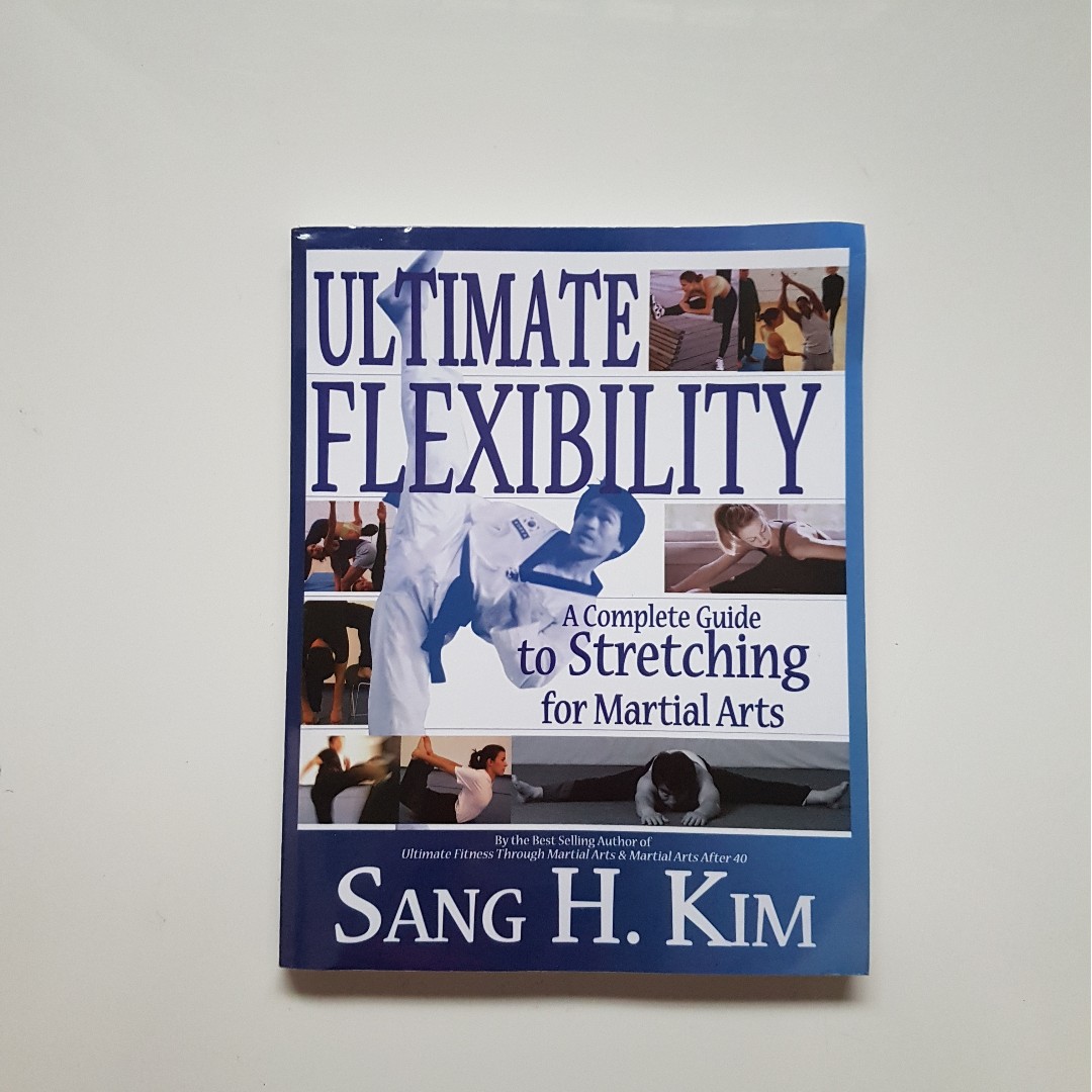 Ultimate Flexibility A Complete Guide To Stretching For Martial Arts Hobbies And Toys Books 4981