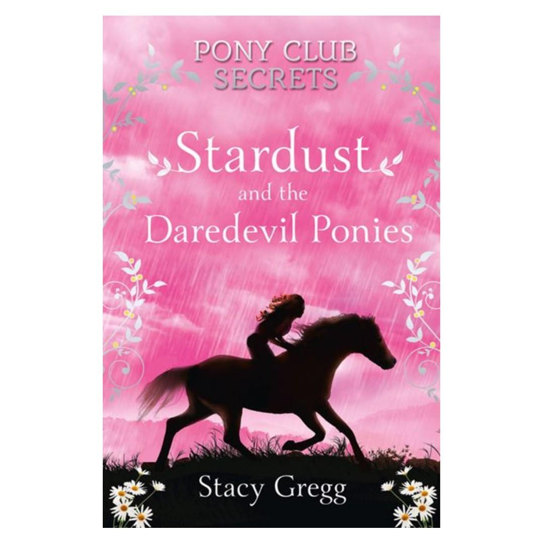 Brand New Paperback Stardust And The Daredevil Ponies Pony Club Secrets 4 By Stacy Gregg Books Stationery Children S Books On Carousell