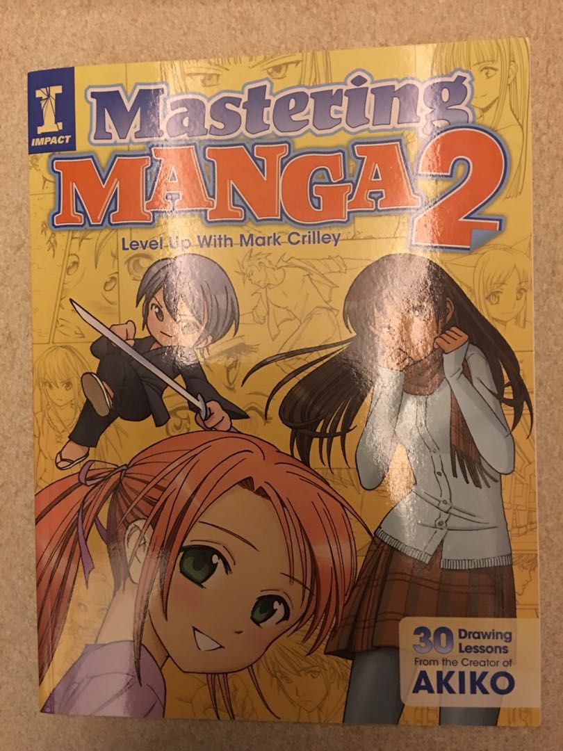 Mastering Manga 2 Level Up With Mark Crilley 30 Drawing Lessons From The Creator Of Akiko Books Stationery Comics Manga On Carousell
