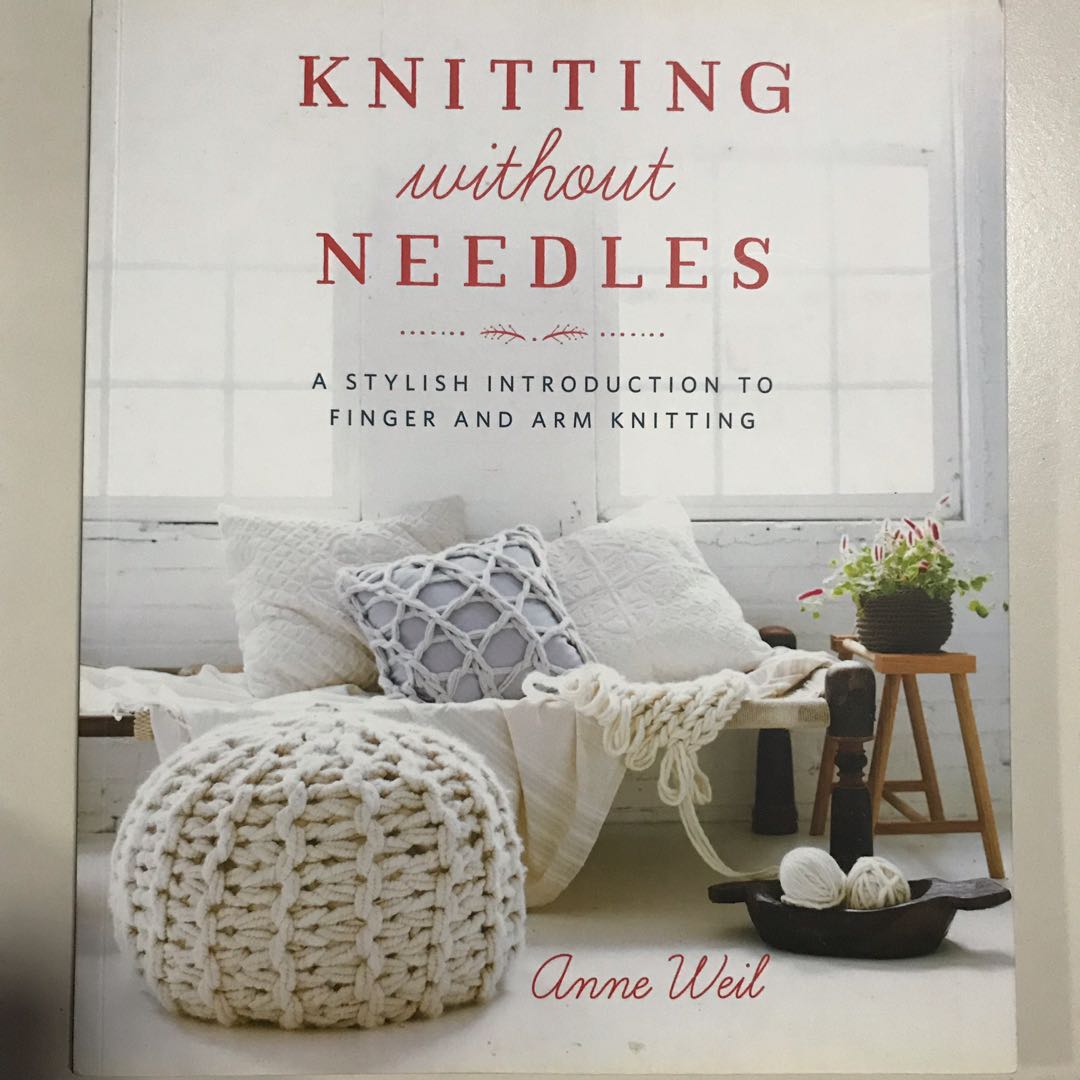 Knitting Without Needles A Stylish Introduction To Finger And Arm
