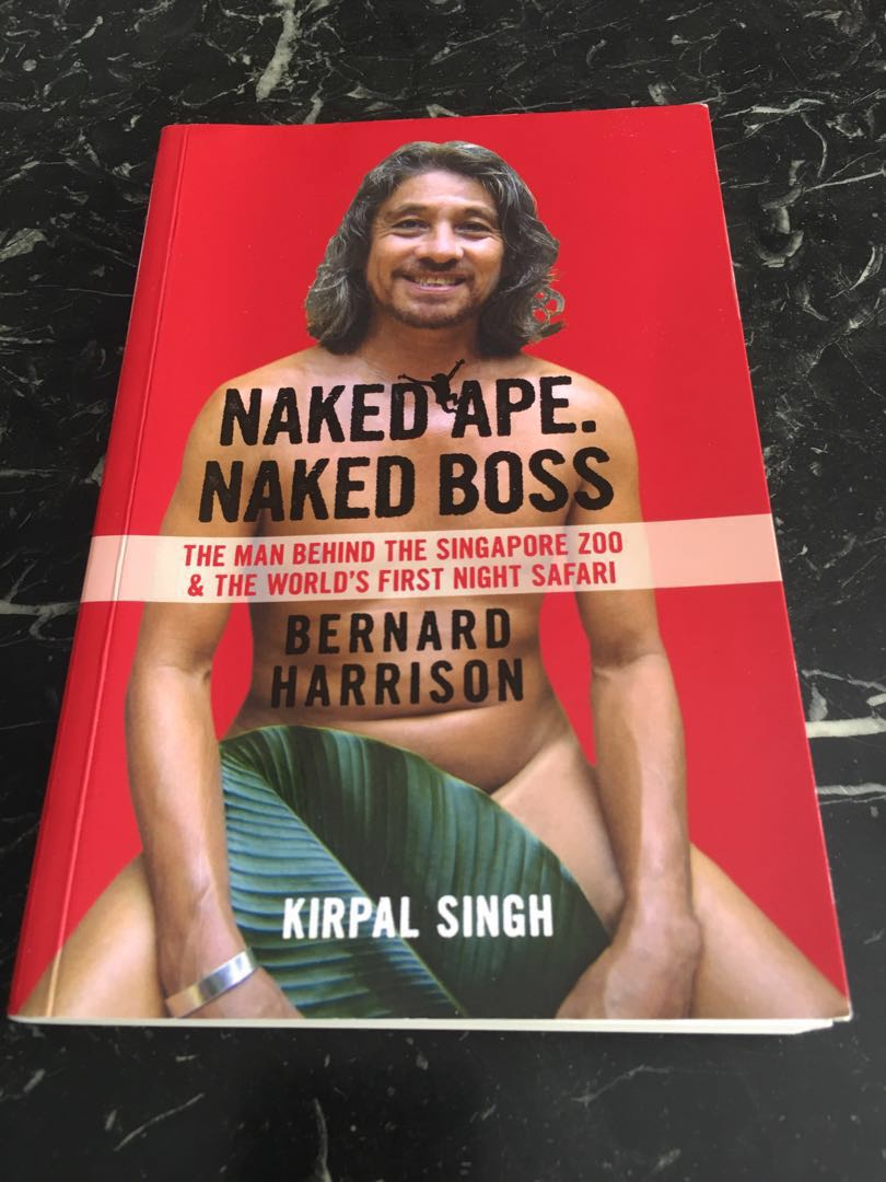 Naked Ape Naked Boss The Man Behind The Singapore Zoo The World S First Night Safari Bernard Harrison By Kirpal Singh Books Stationery Non Fiction On Carousell Bernard harrison is credited for having shaped singapore's most attractive and iconic leisure destinations — the singapore zoo and the night safari. carousell