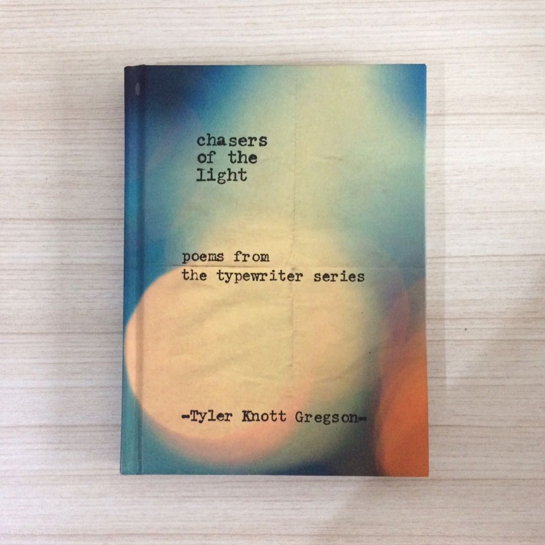 Chasers of the Light Poems from the Typewriter Series by Tyler Knott