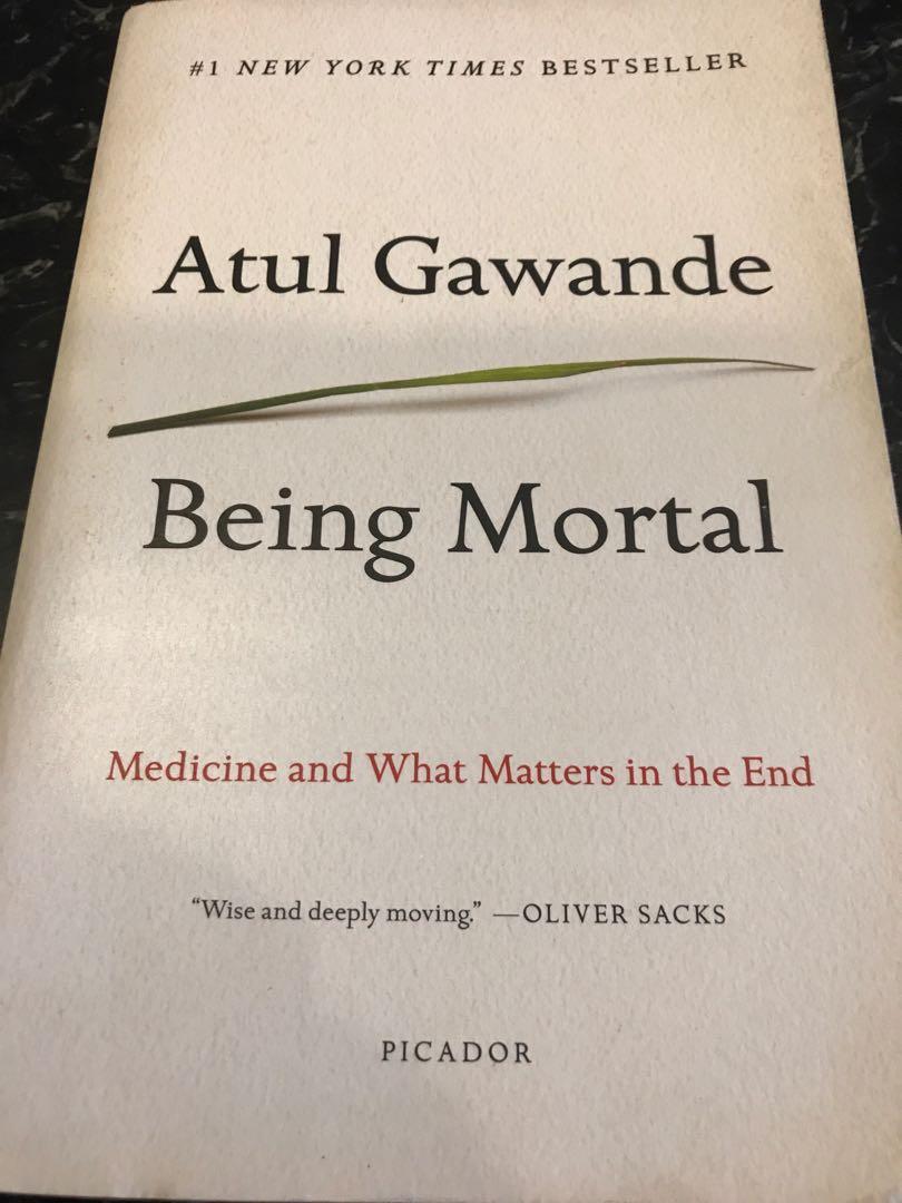 Being Mortal Medicine And What Matters In The End By Atul
