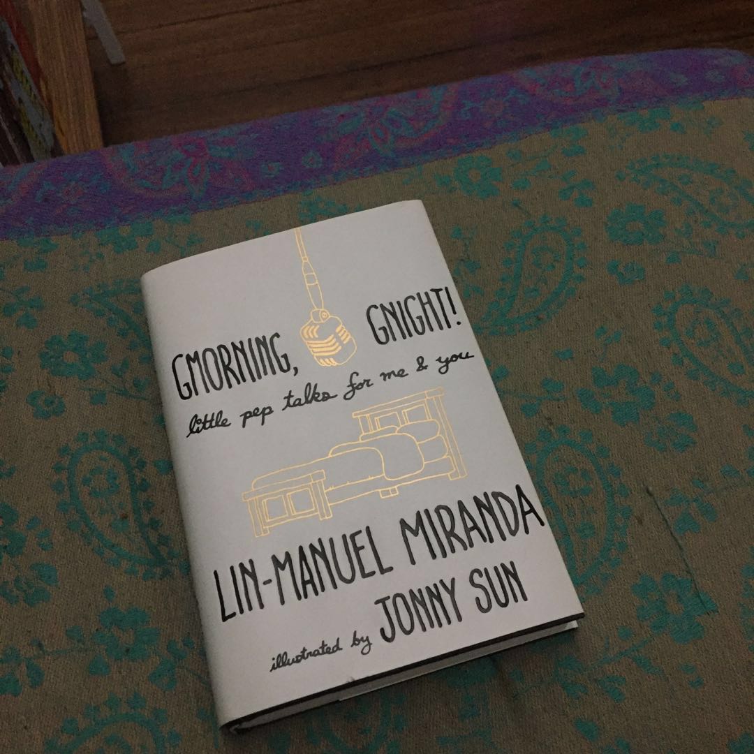 Gmorning Gnight Little Pep Talks For Me You By Lin Manuel Miranda Hobbies Toys Books Magazines Fiction Non Fiction On Carousell