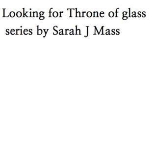 Looking for throne of glass series