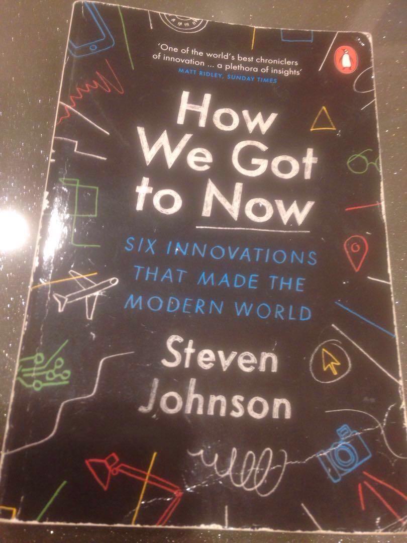 How We Got To Now Six Innovations That Made The Modern World By Steven Johnson Books Stationery Non Fiction On Carousell