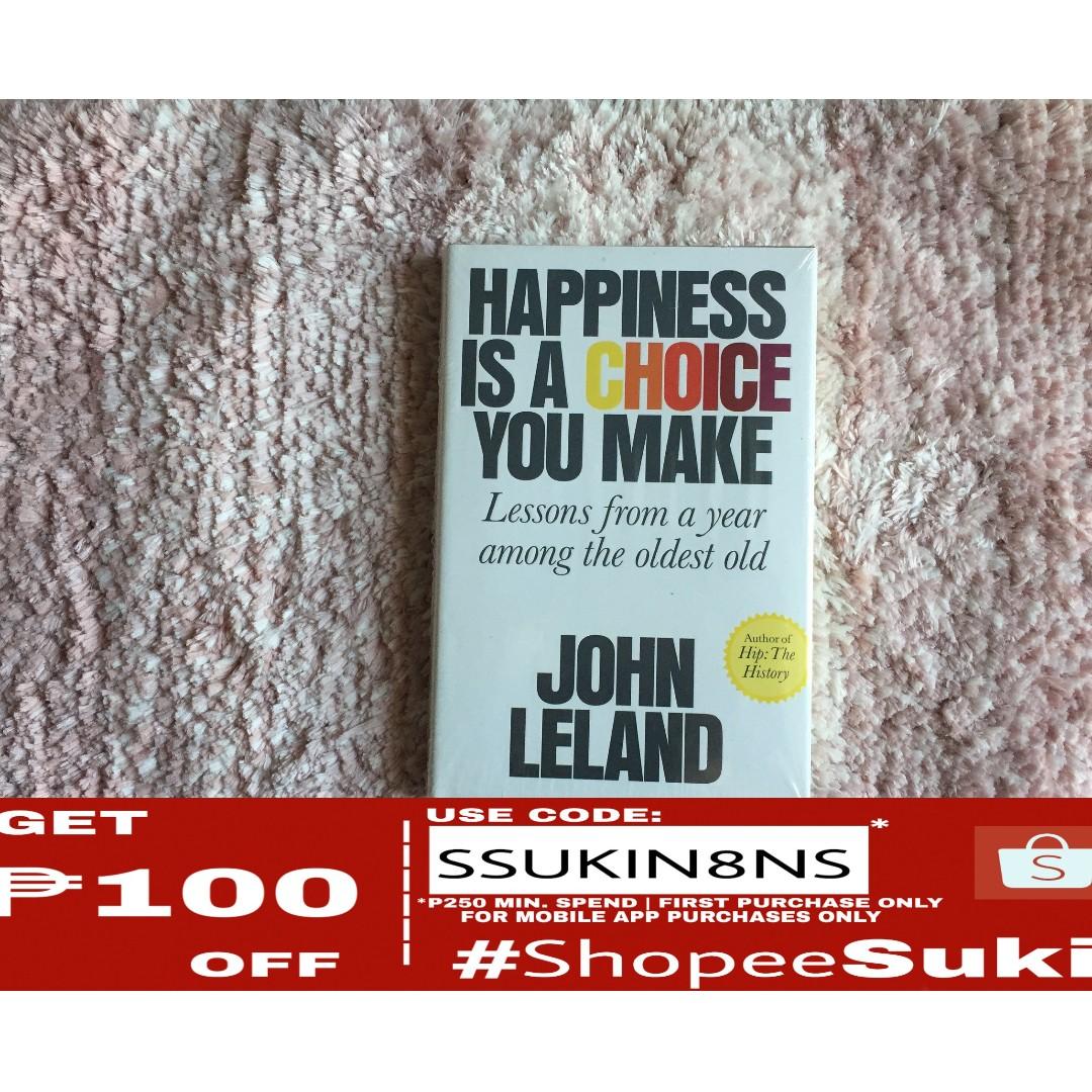 Happiness Is A Choice You Make John Leland Books Books On Carousell