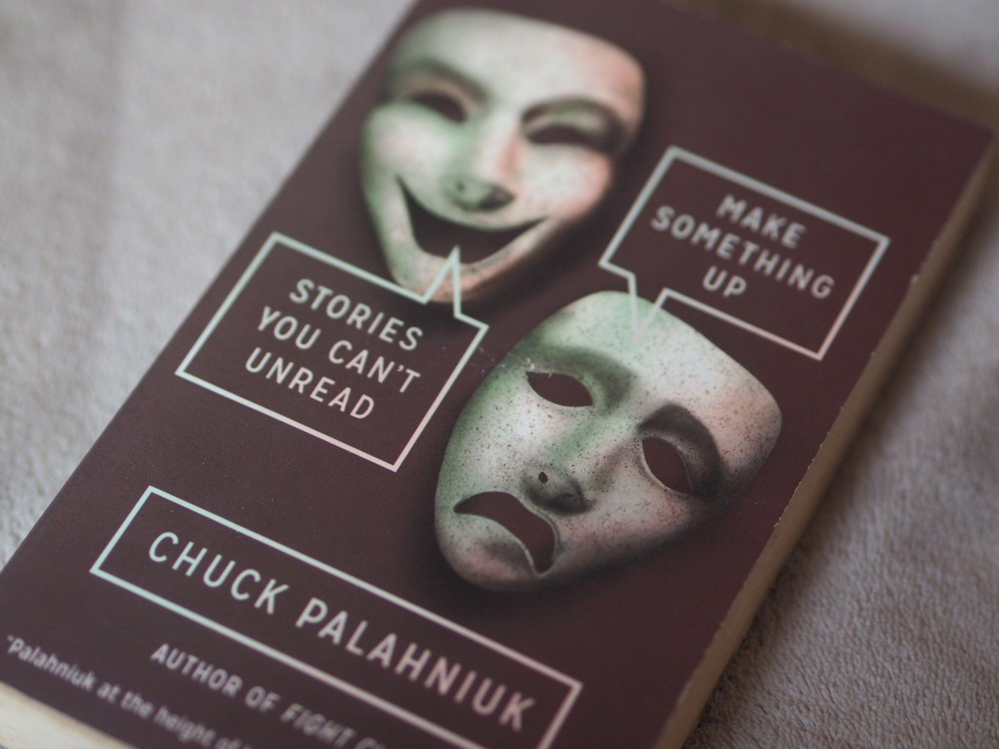 Make Something Up Stories You Cant Unread By Chuck Palanuik
